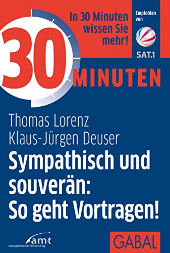 30 Minuten Sympathisch und souverän: So geht Vortragen! (German Edition)