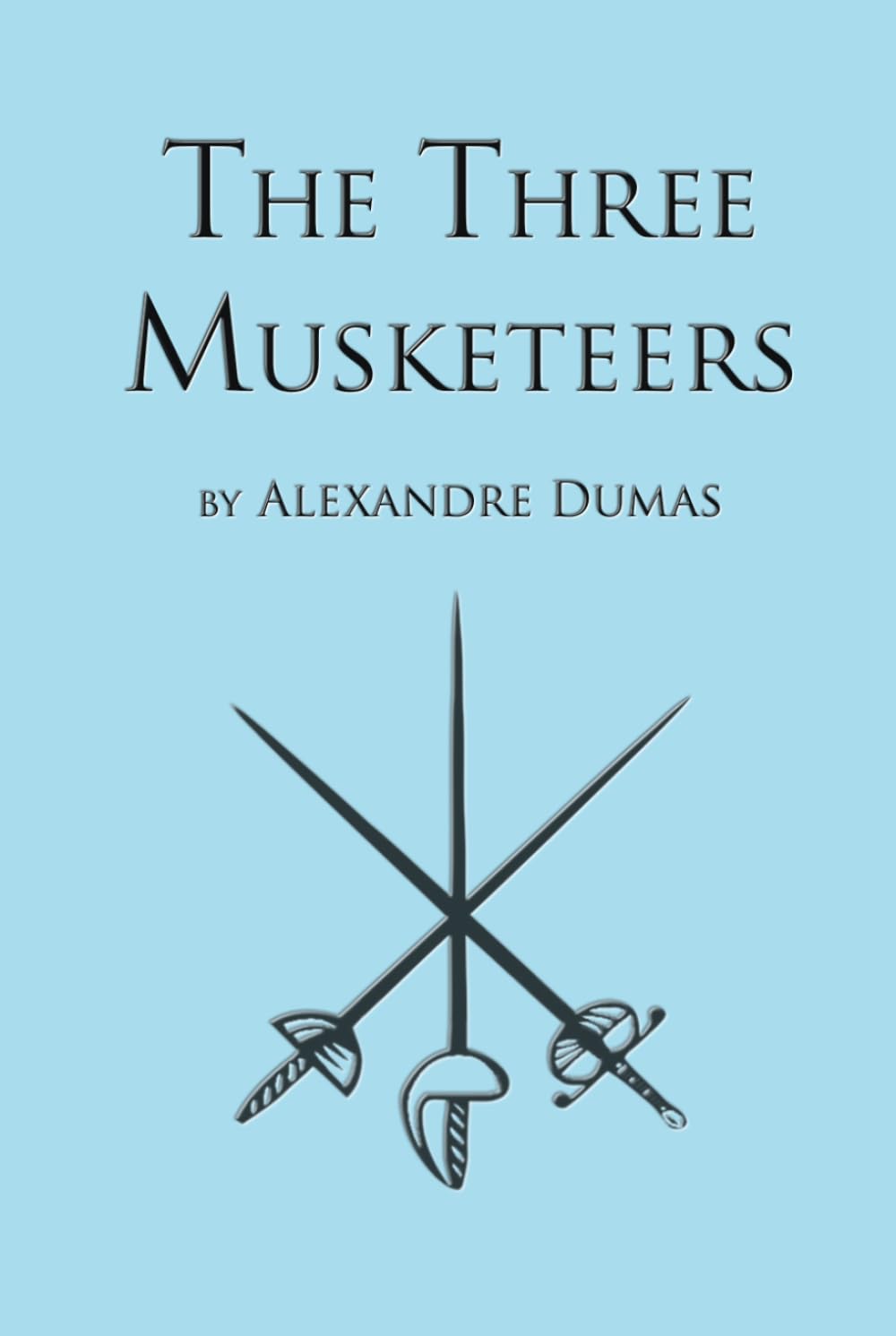 The Three Musketeers: First Book in the D'Artagnan Romances (The D'Artagan Romances: The Three Musketeers Series)