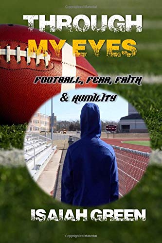 Through My Eyes: Football, Fear, Faith, and Humility Through My Eyes: Football, Fear, Faith, and Humility