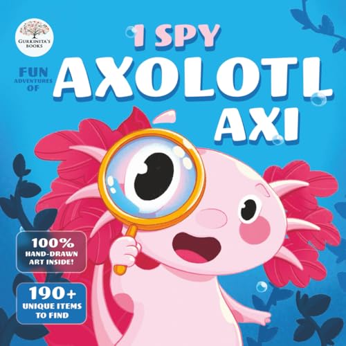 I-Spy Fun Adventures of Axolotl Axi: Find fish, jellyfish, turtles, and more in a search-and-find journey! (i spy books for kids 3-5)