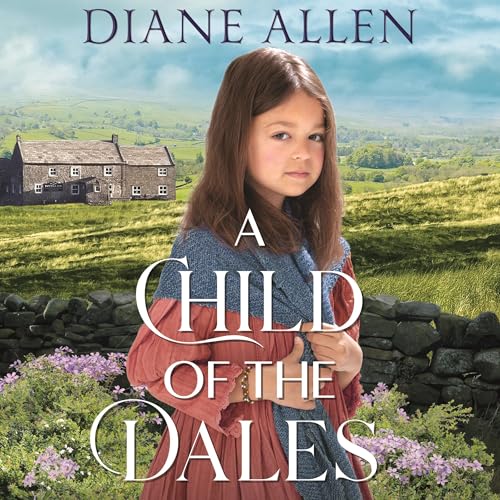 A Child of the Dales Audiolibro Por Diane Allen arte de portada