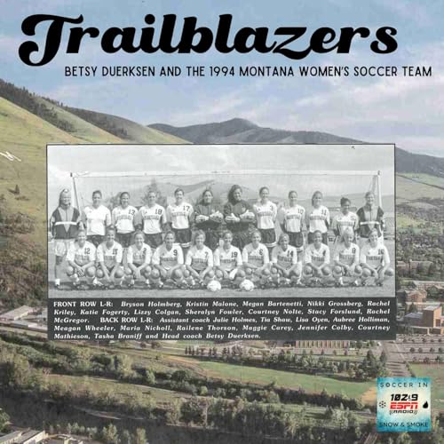 Trailblazers: Betsy Duerksen and the 1994 Montana Women's Soccer Team cover art