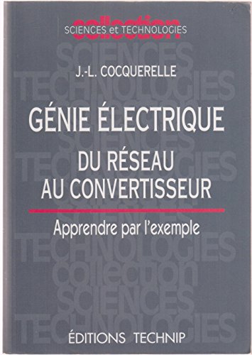Génie électrique: Du réseau au convertisseur : apprendre par l'exemple