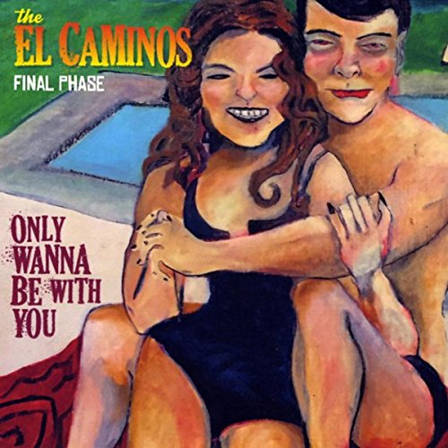 Play Only Wanna Be with You by The El Caminos on Amazon Music