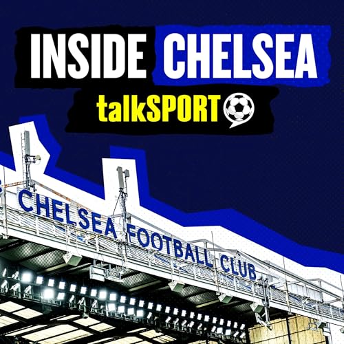 Inside Chelsea -talkSPORT'S dedicated Chelsea show with all the latest from Stamford Bridge cover art