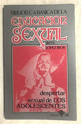 DESPERTAR SEXUAL DE LOS ADOLESCENTES. Biblioteca Básica de la Educación Sexual DESPERTAR SEXUAL DE LOS ADOLESCENTES. Biblioteca Básica de la Educación Sexual
