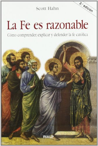 Fe es razonable, la. Como comprender La: Cómo comprender, explicar y defender la fe católica (Reli