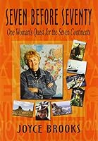 Seven Before Seventy: One Women's Quest for the Seven Continents 157168803X Book Cover