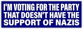 [10"x3"] I'm Voting for The Party That Doesn't Have The Support of Nazis Bumper Sticker No Nazi Support Sticker Political Car Sticker Patriots Gifts Decorations for Car Truck Windows