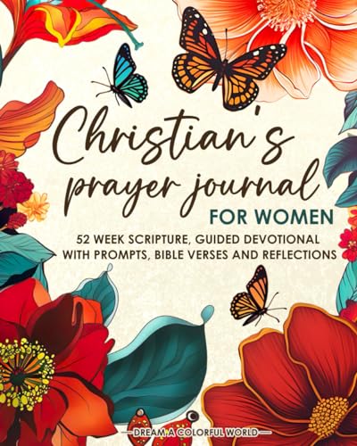 Christian’s Prayer Journal for Women: 52 Week Scripture, Guided D...