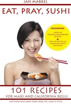 Paperback Eat, pray, sushi: 101 recipes for maki and california rolls Book