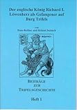 Der englische König Richard I. Löwenherz als Gefangener auf Burg Trifels. Beiträge zur Trifelsgeschichte. Heft 1.