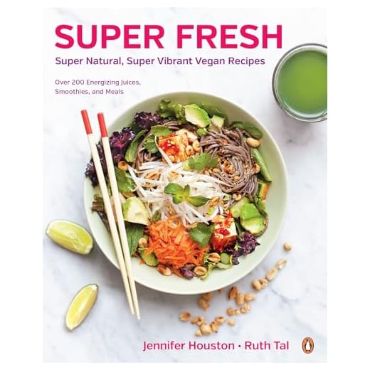 Super Fresh: Super Natural, Super Vibrant Vegan Recipes: A Cookbook