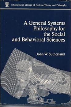 Hardcover A general systems philosophy for the social and behavioral sciences (The International library of systems theory and philosophy) Book