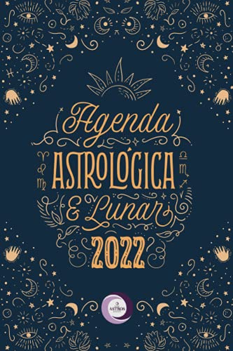 AGENDA ASTROLÓGICA Y LUNAR 2022 Tapa blanda