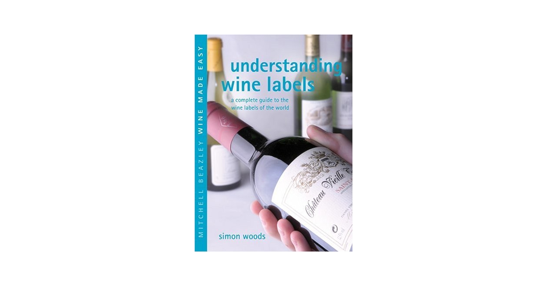 Understanding Wine Labels: A Complete Guide to the Wine