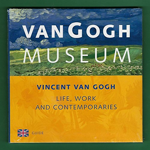 Vincent Van Gogh. Life, Work and Contemporaries