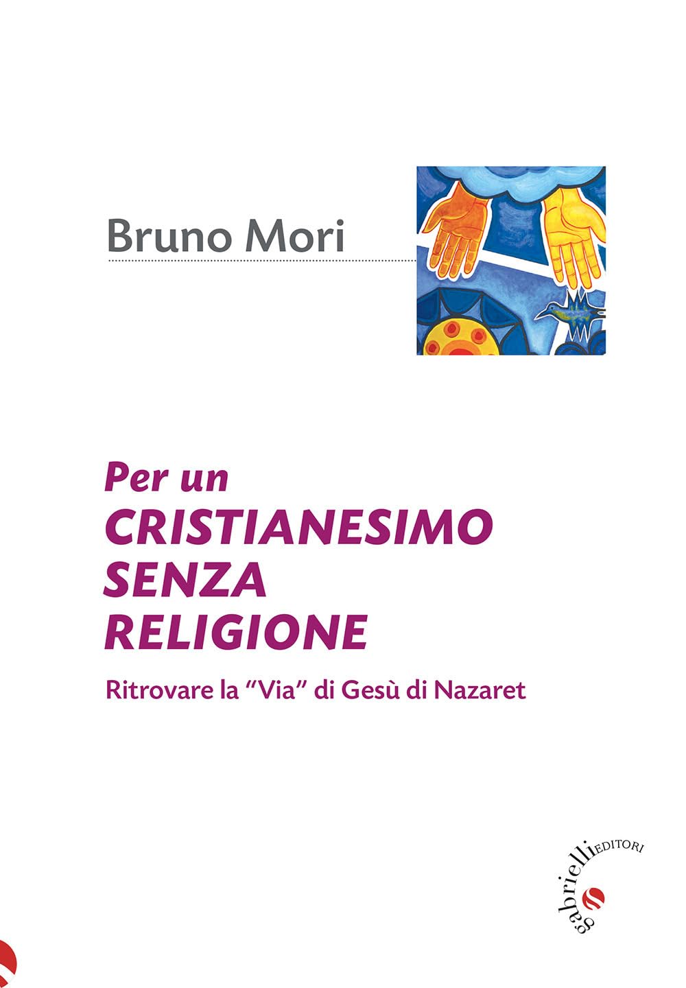 Per Un Cristianesimo Senza Religione. Ritrovare La «Via» Di Gesù Di Nazaret - 4