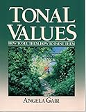 Tonal Values: How to See Them, How to Paint Them