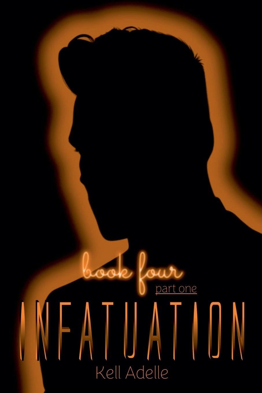 Infatuation - Book Four - Part One: 6