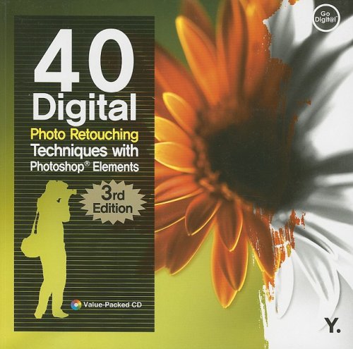 40 Digital Photo Retouching Techniques with Photoshop Elements +CD