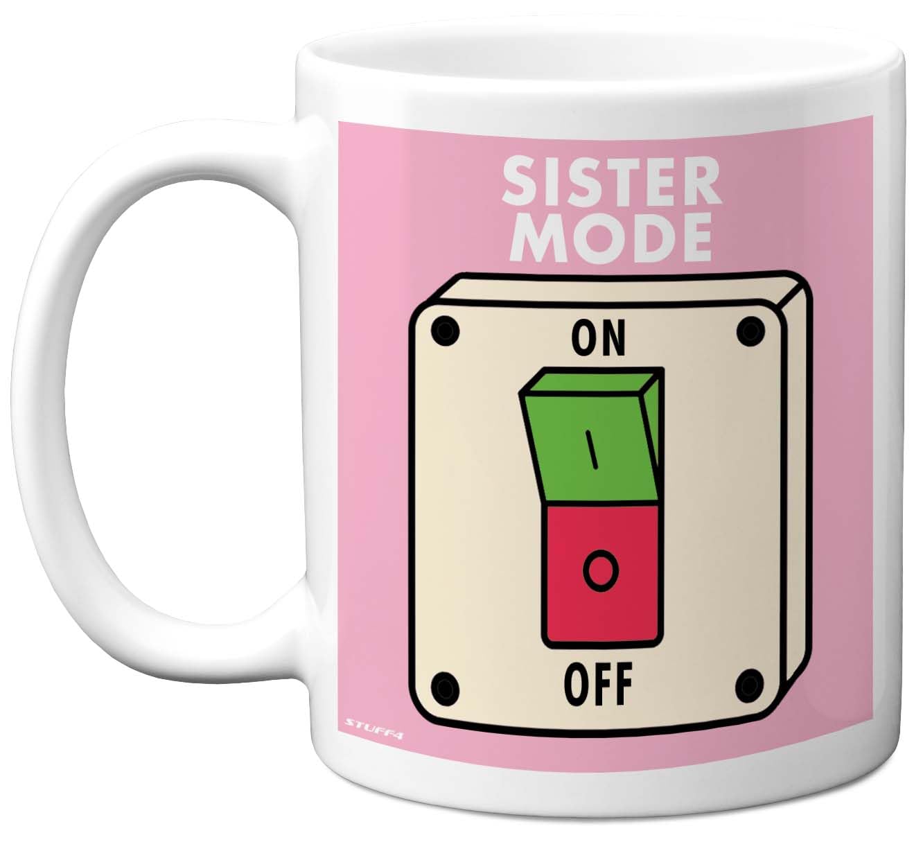 Stuff4 Women's Sister Funny Birthday Mug For - Mode - Novelty Birthday Mugs Present Gifts For Sis Sibling, 11Oz Ceramic Coffee Humour Joke Banter Cup