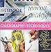 The Encyclopedia of Calligraphy Techniques: A Comprehensive Visual Guide to Traditional and Contemporary Techniques