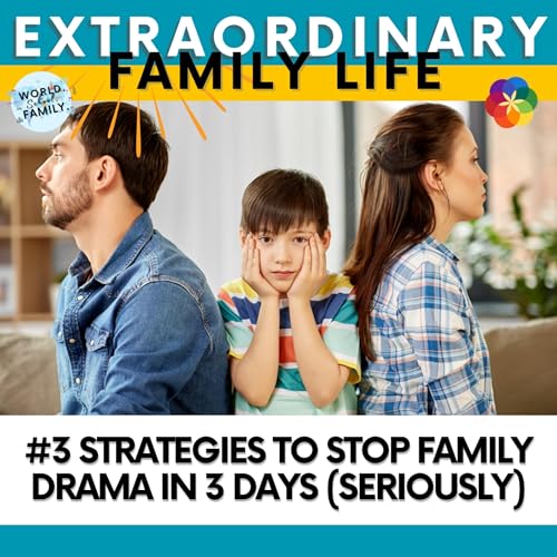 3 Strategies to Stop Family Drama in 3 Days (Seriously)