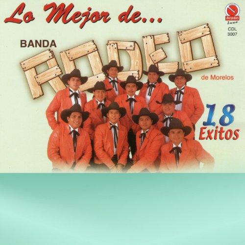 Play Lo Mejor De... (18 Exitos) by Banda Rodeo de Morelos on Amazon Music