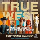 True West: Myth and Mending on the Far Side of America