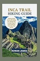 INCA TRAIL HIKING GUIDE: "Trekking Machu Picchu with Parking Lists, Campsite Maps, & Expert Advice for Every Step of the Journey" B0F5WXZW9Q Book Cover