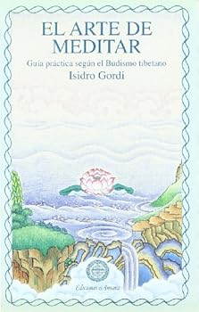 El arte de meditar: guía práctica según el budismo tibetano
