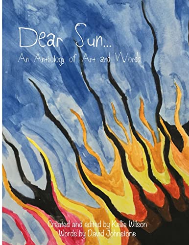 Dear Sun...: An Anthology of Art and Words 1515250229 Book Cover