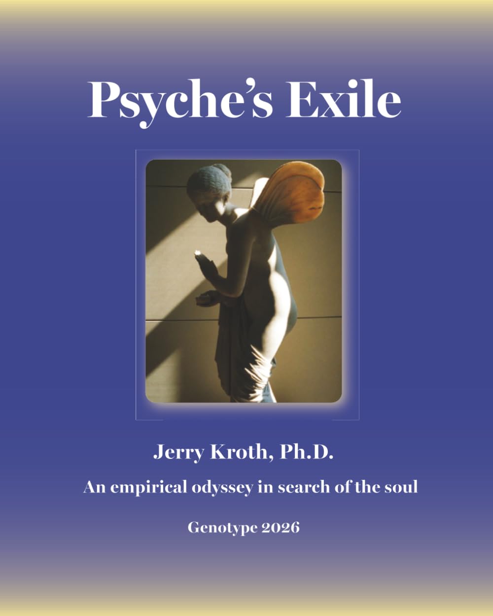 Psyche's Exile: an empirical odyssey in search of the soul