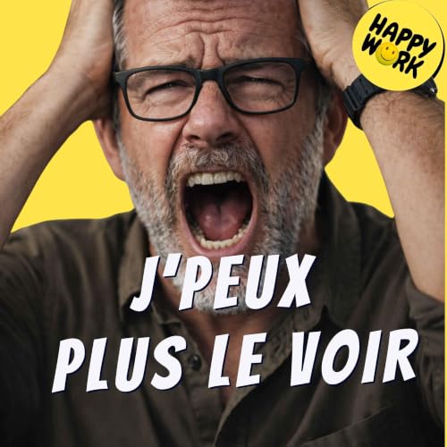 Happy Work - Management & bien-&ecirc;tre au travail - Quand tu n&rsquo;aimes pas ton manager