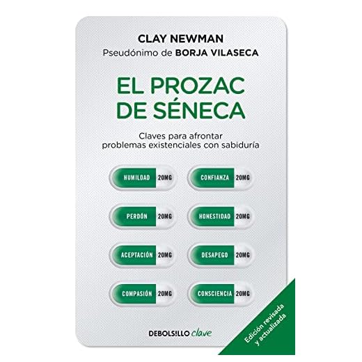 El prozac de Séneca: Claves para afrontar problemas existenciales con sabiduría