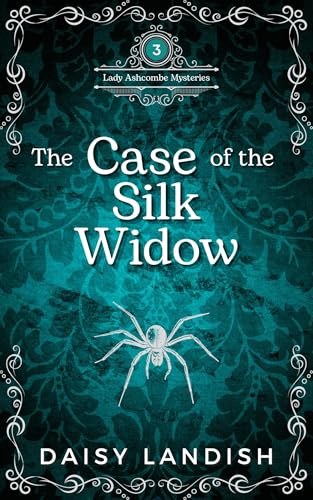 The Case of the Silk Widow: A Victorian Cozy Mystery