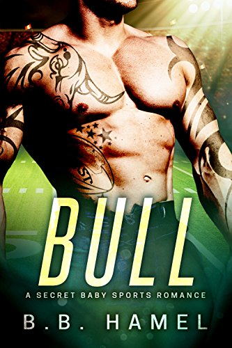 BULL: A Secret Baby Sports Romance (Alpha Sports Book 3)