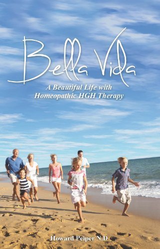 Bella Vida: A Beautiful Life with Homeopathic HGH Therapy by Dr. Howard Peiper (2013) Paperback