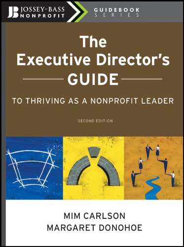 The Executive Director's Guide to Thriving as a Nonprofit Leader (The Jossey-Bass Nonprofit Guidebook Series 7)