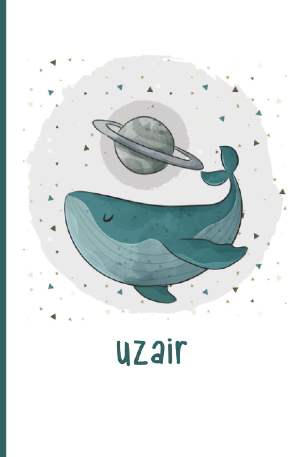 Uzair: Personalized Notebook for Kids called Uzair, Arabic Name Journal Notebook, Cute illustration Whale with Planet on the space Cover, Whale Pattern Notebook, Personalized Journal for Uzair