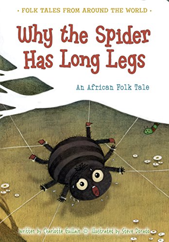 Why the Spider Has Long Legs (Folk Tales From Around the World) Why the Spider Has Long Legs (Folk Tales From Around the World)