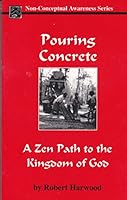 Pouring Concrete A Zen Path to the Kingdom of God 1892679027 Book Cover