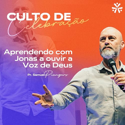Aprendendo com Jonas a ouvir a voz de Deus - Pr. Samuel Piangers