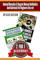 Natural Remedies & Organic Natural Antibiotics and Antivirals for Beginners Box: The Complete Guide to Natural Healing 1514103575 Book Cover