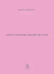 Outras coisas que guardei pra mim