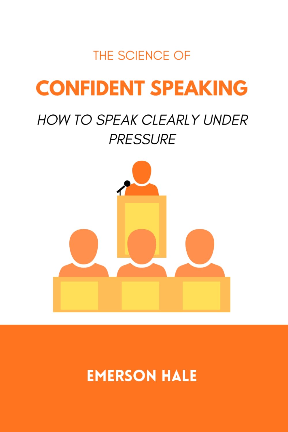 The Science of Confident Speaking: How to Speak Clearly Under Pressure