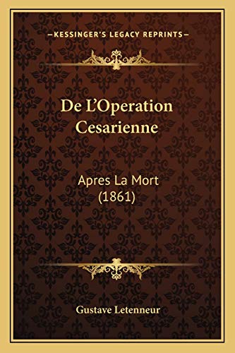 De L'Operation Cesarienne: Apres La Mort (1861) (French Edition)