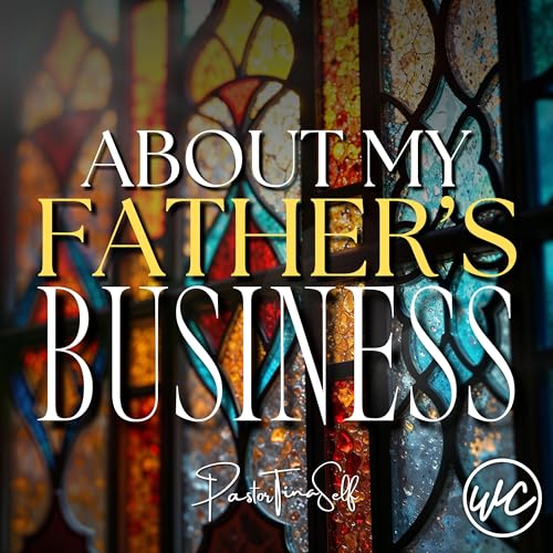 About My Father's Business - Pastor Tina Self