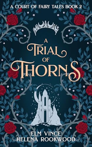 A Trial of Thorns: A Fae Beauty and the Beast Romantasy (A Court of Fairy Tales Book 2)